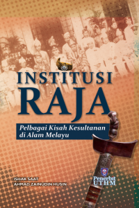  Institusi Raja: Pelbagai Kisah Kesultanan Alam Melayu 